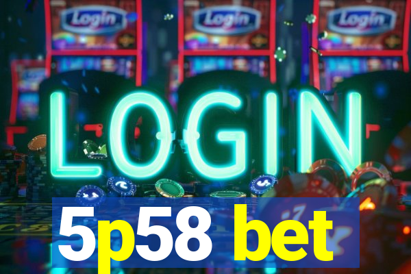 5p58 bet